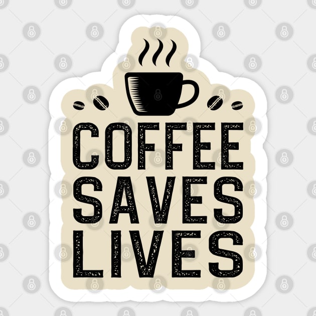 Coffee Saves Lives Sticker by DragonTees